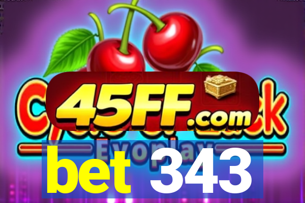 bet 343